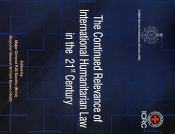 The Continued Relevance of International Humanitarian Law in the 21st Century (ICRC). 